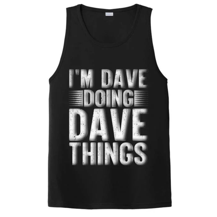 I'm Dave Doing Dave Things Funny First Name Dave Gift Idea Performance Tank