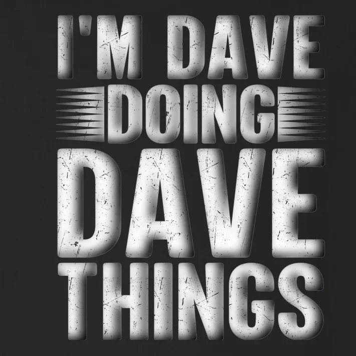 I'm Dave Doing Dave Things Funny First Name Dave Gift Idea Toddler Long Sleeve Shirt