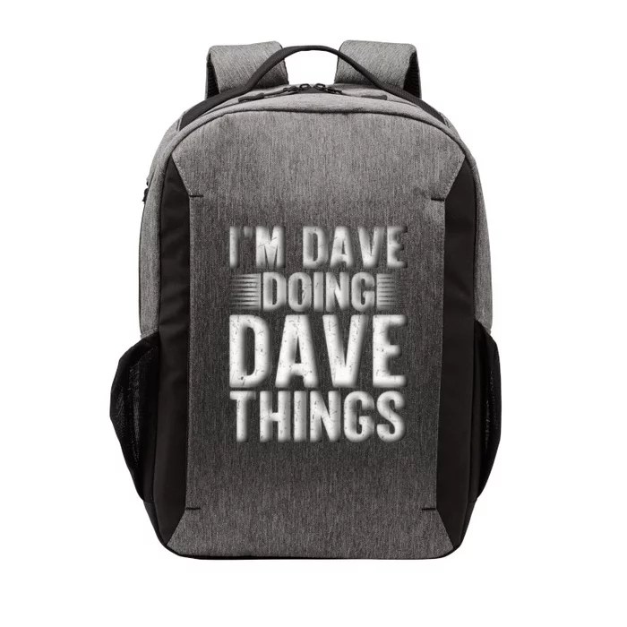 I'm Dave Doing Dave Things Funny First Name Dave Gift Idea Vector Backpack