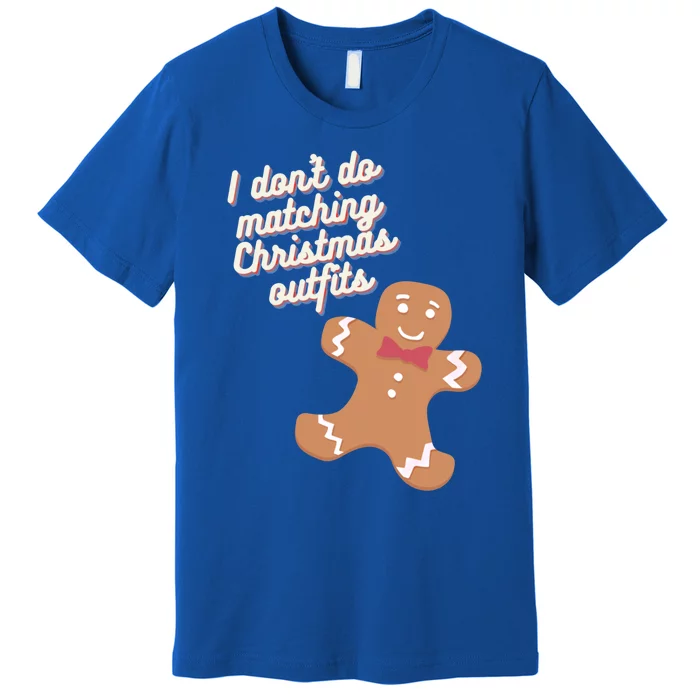 I Don't Do Matching Christmas Outfits Couples Matching Gift Premium T-Shirt