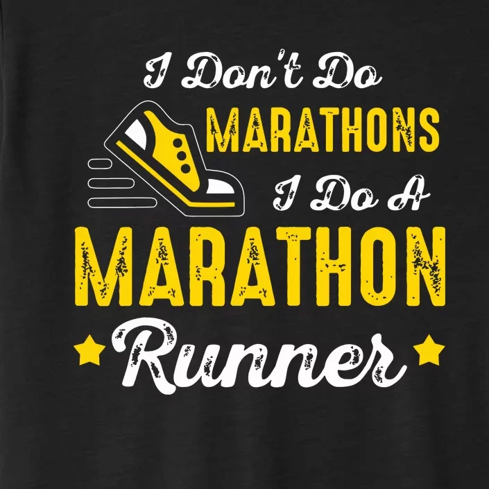 I Dont Do Marathons I Do A Marathon Runner ChromaSoft Performance T-Shirt