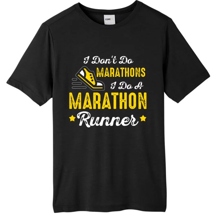 I Dont Do Marathons I Do A Marathon Runner ChromaSoft Performance T-Shirt