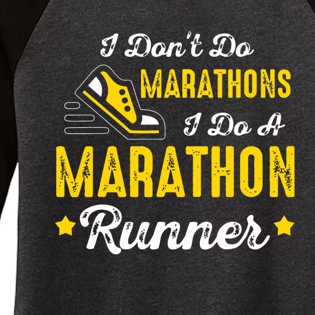 I Dont Do Marathons I Do A Marathon Runner Women's Tri-Blend 3/4-Sleeve Raglan Shirt