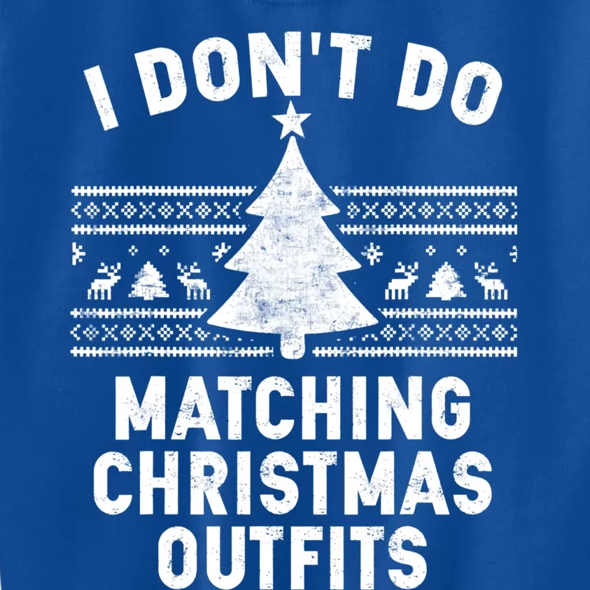 I Don't Do Matching Christmas Outfits Couples Matching Tee Gift Kids Sweatshirt