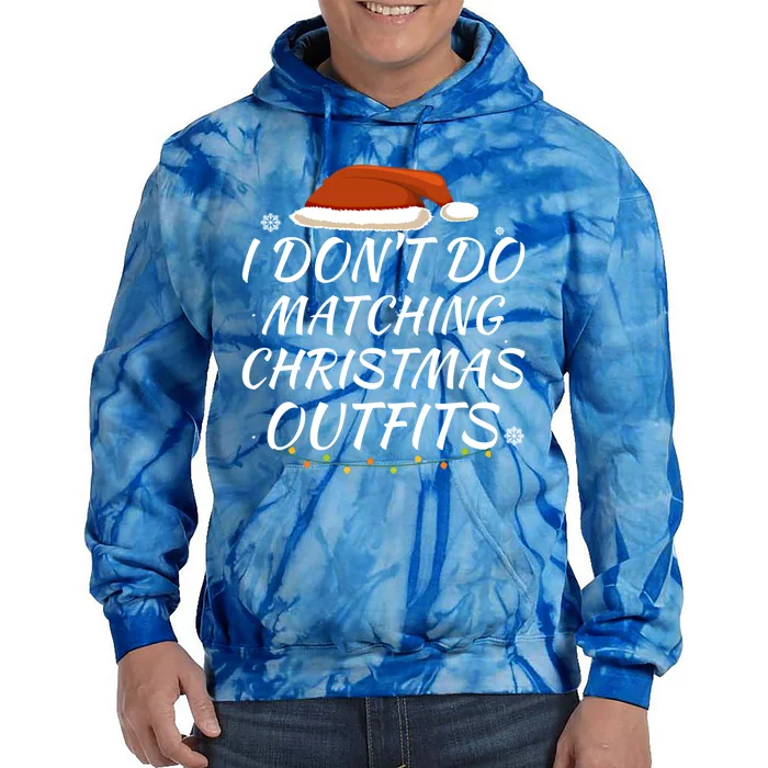 I Don't Do Matching Christmas Outfits Family Xmas Present Gift Tie Dye Hoodie