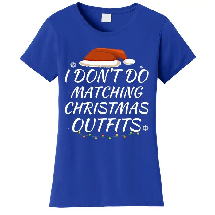 I Don't Do Matching Christmas Outfits Family Xmas Present Gift Women's T-Shirt