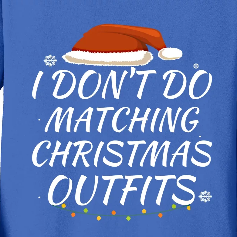 I Don't Do Matching Christmas Outfits Family Xmas Present Gift Kids Long Sleeve Shirt