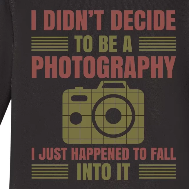 I Didn't Decide To Be A Photography I Just Happened To Fall Into It Baby Long Sleeve Bodysuit