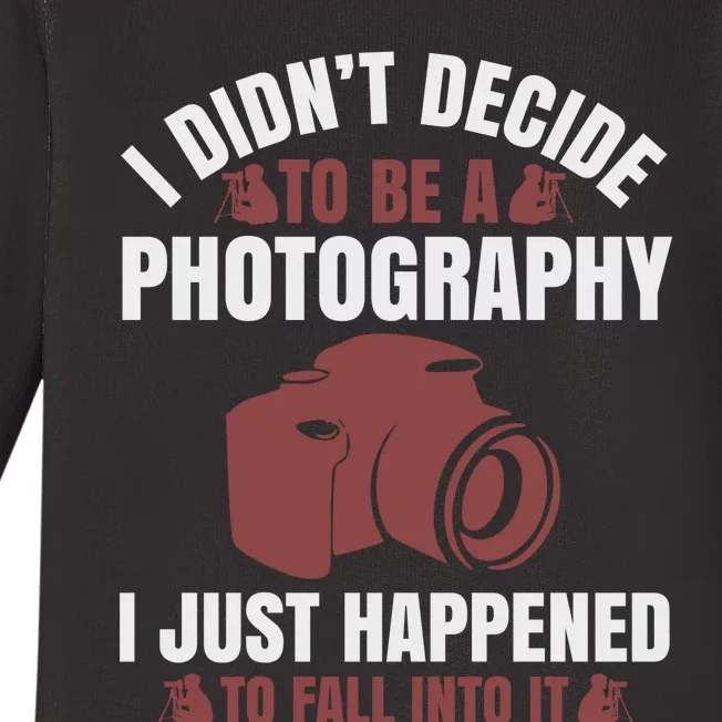 I Didn't Decide To Be A Photography I Just Happened To Fall Into It Baby Long Sleeve Bodysuit