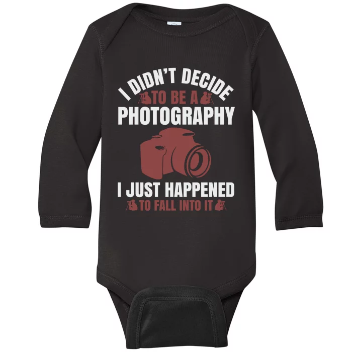 I Didn't Decide To Be A Photography I Just Happened To Fall Into It Baby Long Sleeve Bodysuit