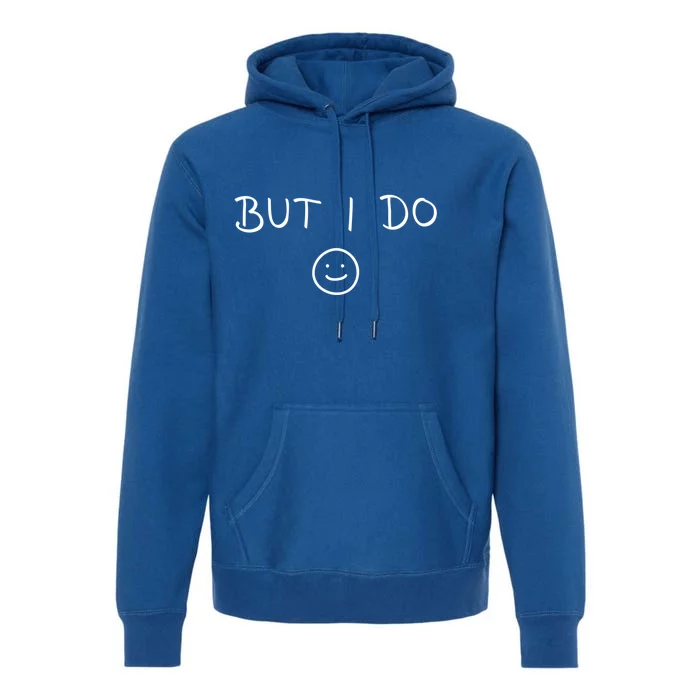 I Don't Do Matching Outfits But I Do Cute Couple Matching Funny Gift Premium Hoodie