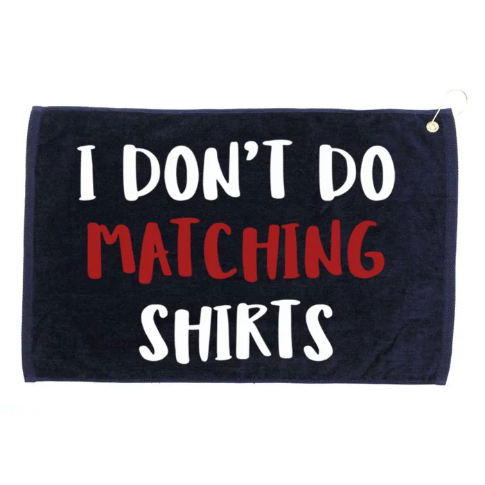 I Don't Do Matching Shir Ts Cool Gift Grommeted Golf Towel