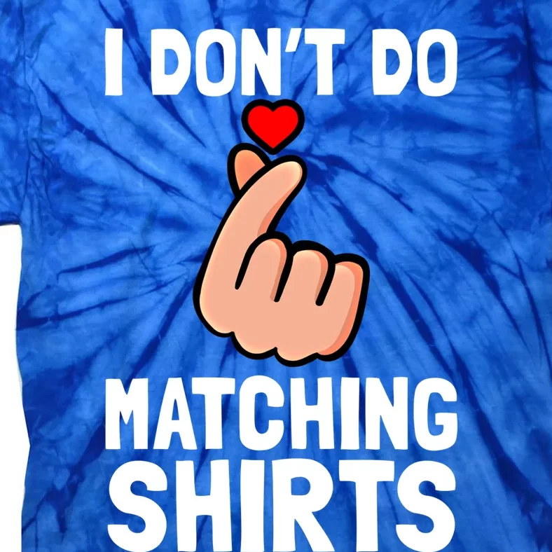 I Don't Do Matching Cute Gift But I Do Couple Kpop Anniversary Gift Tie-Dye T-Shirt