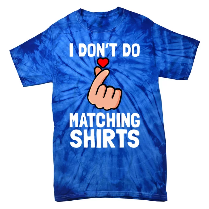 I Don't Do Matching Cute Gift But I Do Couple Kpop Anniversary Gift Tie-Dye T-Shirt