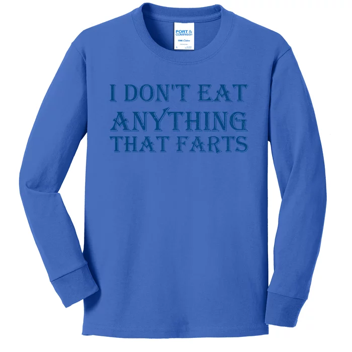 I Don't Eat Anything That Farts Gift Kids Long Sleeve Shirt