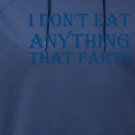 I Don't Eat Anything That Farts Gift Performance Fleece Hoodie