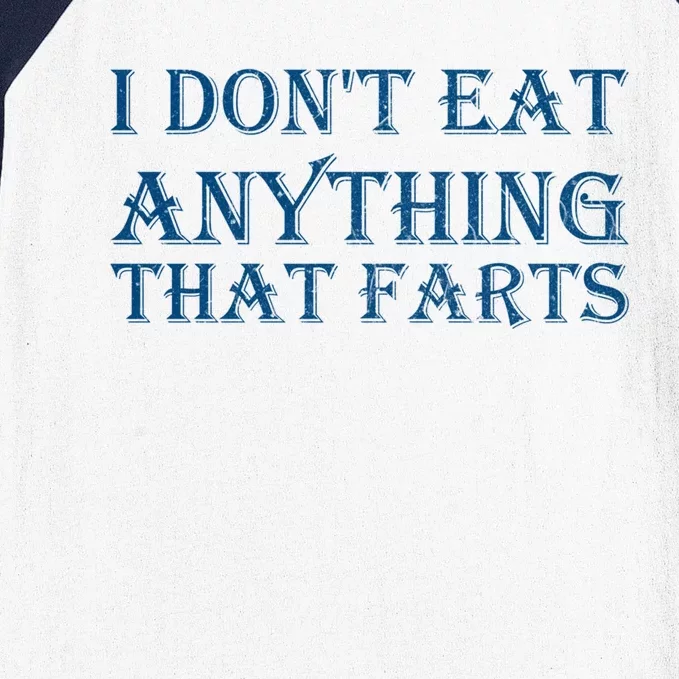 I Don't Eat Anything That Farts Gift Baseball Sleeve Shirt