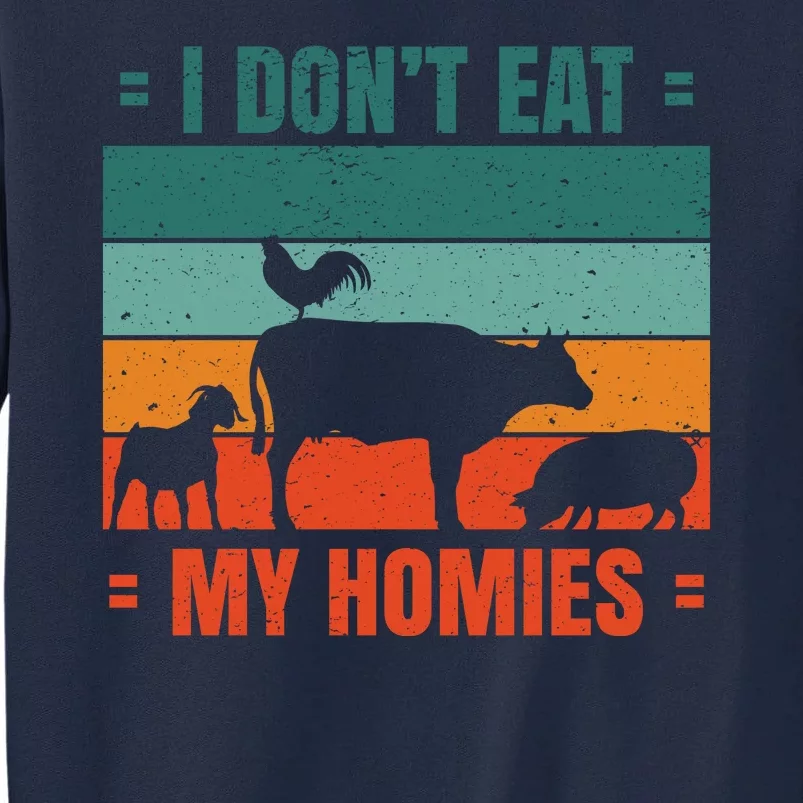 I Don't Eat My Homies Vegan Tall Sweatshirt