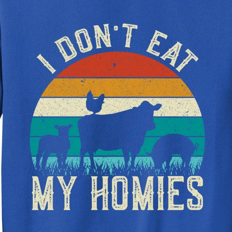 I Dont Eat My Homies Veggie Funny Veganism Cool Gift Sweatshirt