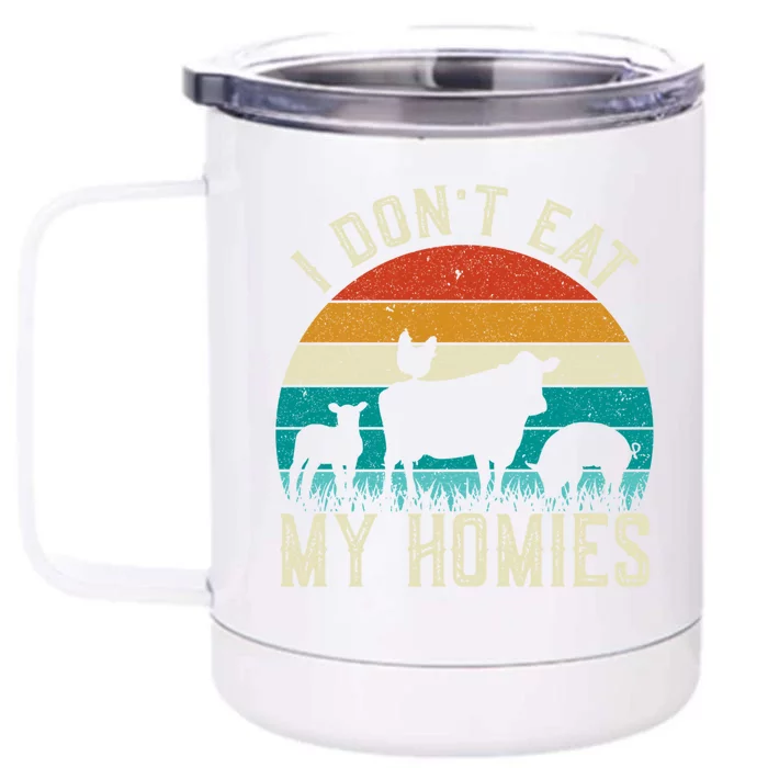 I Dont Eat My Homies Veggie Funny Veganism Cool Gift Front & Back 12oz Stainless Steel Tumbler Cup