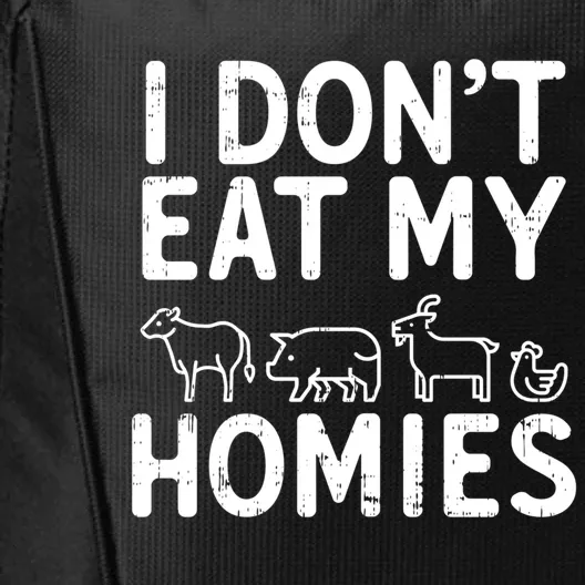 I Dont Eat My Homies Vegan Activism Protest Vegetarian Gift City Backpack