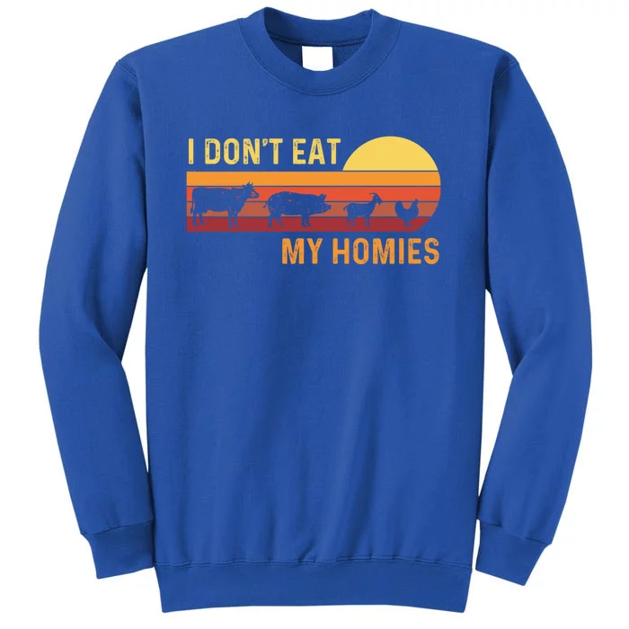 I Dont Eat My Homies Vintage Animals Vegetarian Nutrition Funny Gift Tall Sweatshirt