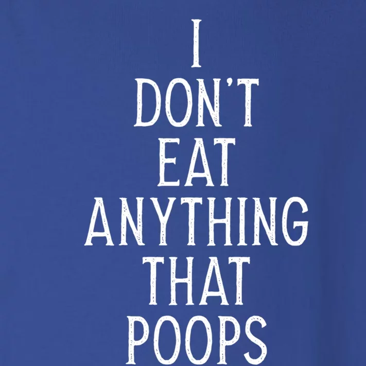 I Dont Eat Anything That Poops Funny Vegan Gift Toddler Long Sleeve Shirt