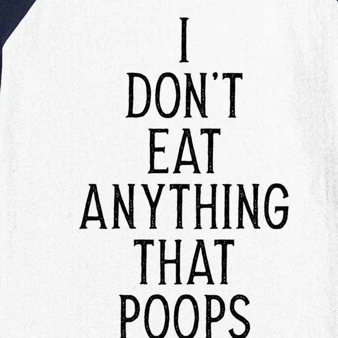 I Dont Eat Anything That Poops Funny Vegan Gift Baseball Sleeve Shirt