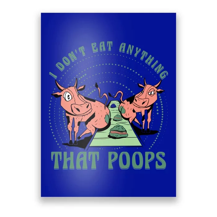 I Dont Eat Anything That Poops Vegan Vegan Funny Saying Gift Poster