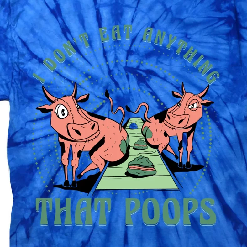 I Dont Eat Anything That Poops Vegan Vegan Funny Saying Gift Tie-Dye T-Shirt