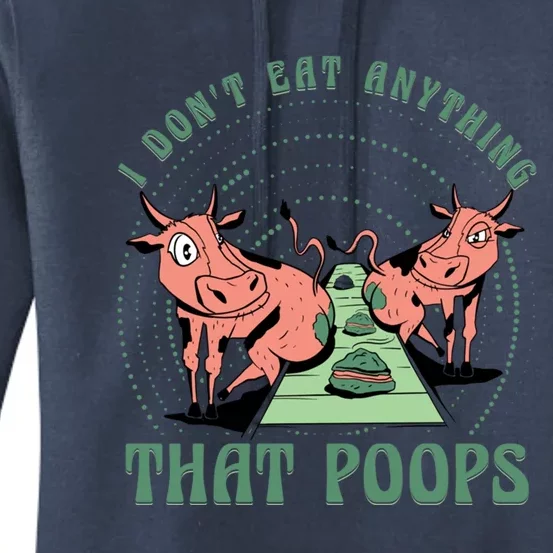 I Dont Eat Anything That Poops Vegan Vegan Funny Saying Gift Women's Pullover Hoodie