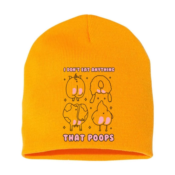 I Dont Eat Anything That Poops Funny Vegan Vegetarian Gift Short Acrylic Beanie