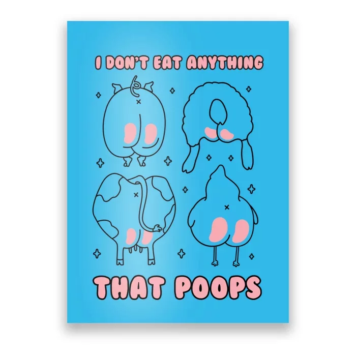 I Dont Eat Anything That Poops Funny Vegan Vegetarian Gift Poster