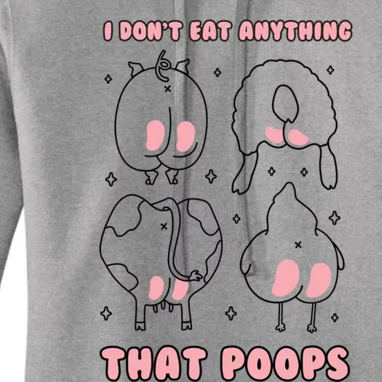 I Dont Eat Anything That Poops Funny Vegan Vegetarian Gift Women's Pullover Hoodie