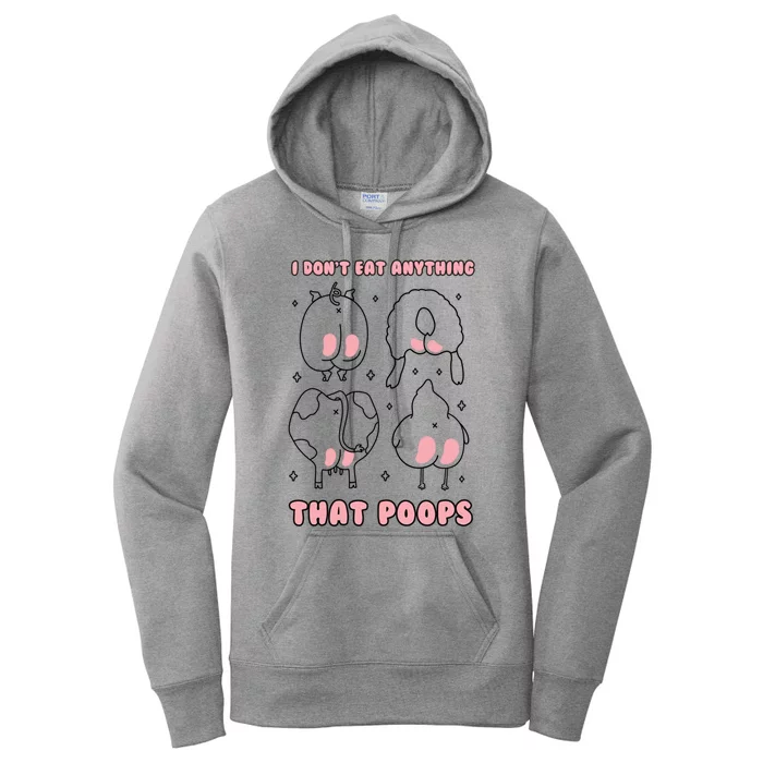 I Dont Eat Anything That Poops Funny Vegan Vegetarian Gift Women's Pullover Hoodie