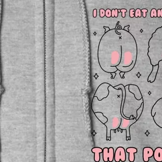 I Dont Eat Anything That Poops Funny Vegan Vegetarian Gift Full Zip Hoodie