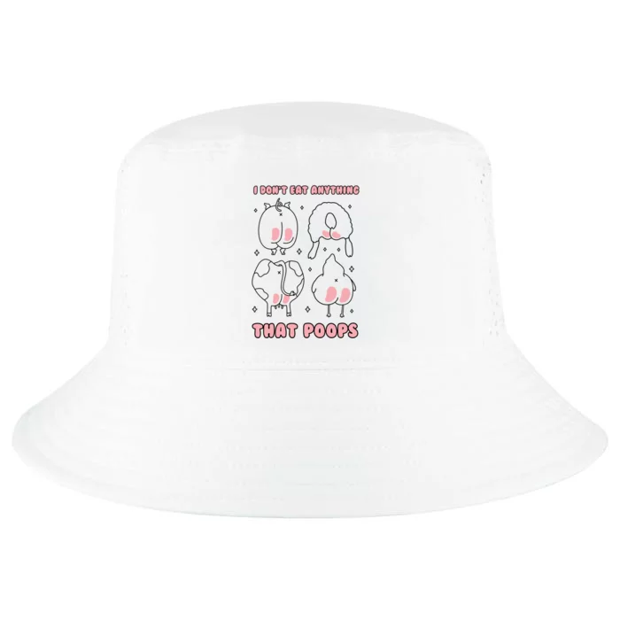 I Dont Eat Anything That Poops Funny Vegan Vegetarian Gift Cool Comfort Performance Bucket Hat