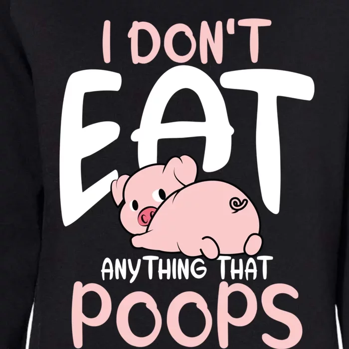 I Dont Eat Anything That Poops Vegetarian Pig Gift Womens California Wash Sweatshirt