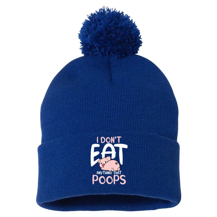 I Dont Eat Anything That Poops Vegetarian Pig Gift Pom Pom 12in Knit Beanie