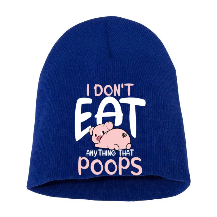 I Dont Eat Anything That Poops Vegetarian Pig Gift Short Acrylic Beanie