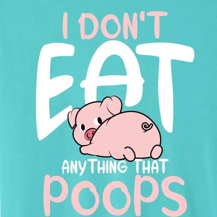 I Dont Eat Anything That Poops Vegetarian Pig Gift ChromaSoft Performance T-Shirt