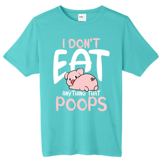 I Dont Eat Anything That Poops Vegetarian Pig Gift ChromaSoft Performance T-Shirt