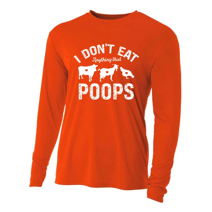 I Dont Eat Anything That Poops Go Vegan Veganism Veggies Gift Cooling Performance Long Sleeve Crew