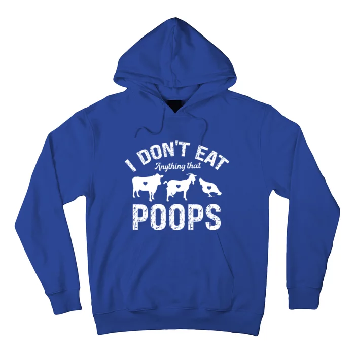 I Dont Eat Anything That Poops Go Vegan Veganism Veggies Gift Hoodie