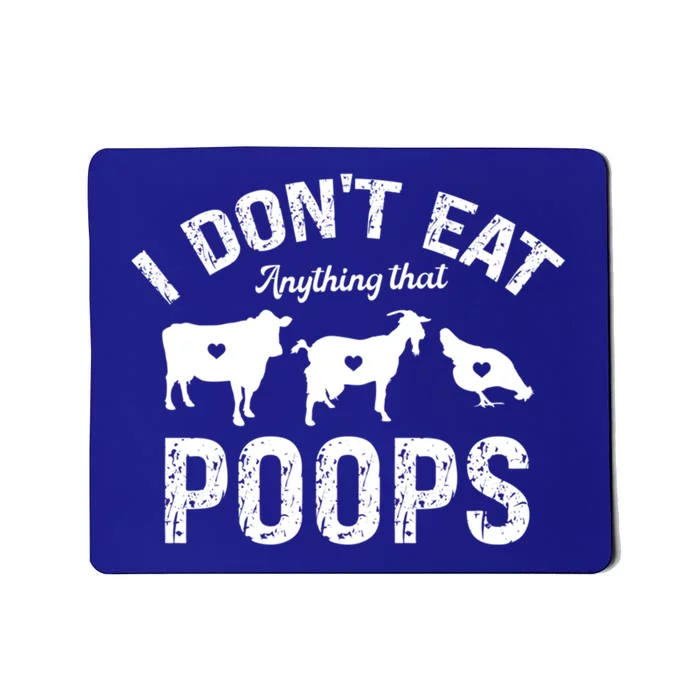 I Dont Eat Anything That Poops Go Vegan Veganism Veggies Gift Mousepad