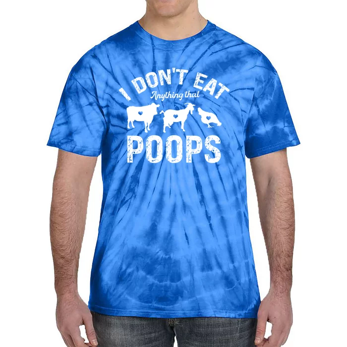 I Dont Eat Anything That Poops Go Vegan Veganism Veggies Gift Tie-Dye T-Shirt