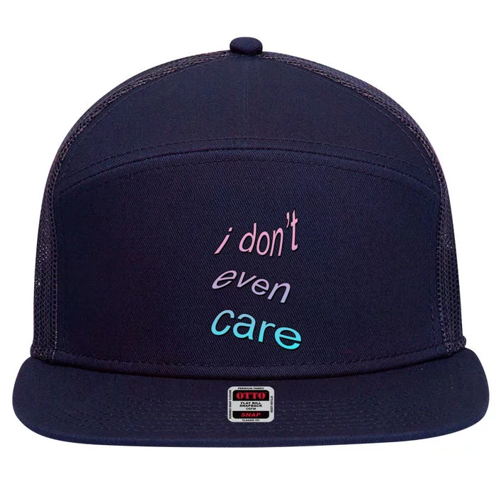 I Don't Even Care 7 Panel Mesh Trucker Snapback Hat