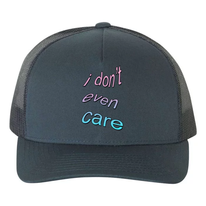 I Don't Even Care Yupoong Adult 5-Panel Trucker Hat