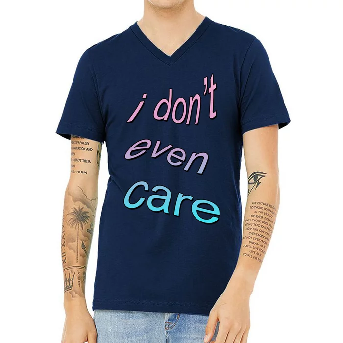 I Don't Even Care V-Neck T-Shirt