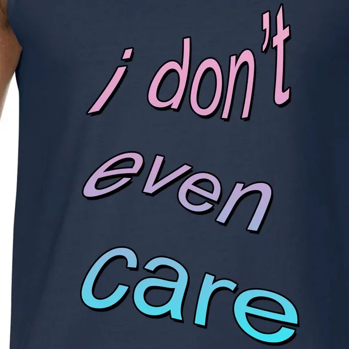 I Don't Even Care Comfort Colors® Tank Top